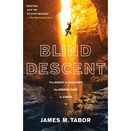 Blind Descent: The Quest to Discover the Deepest Cave on Earth