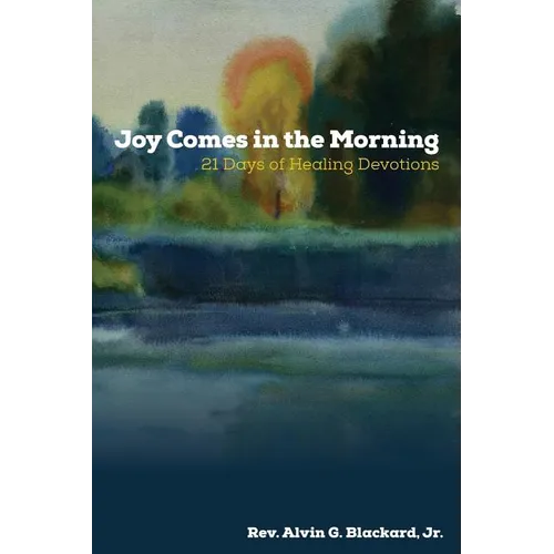 Joy Comes in the Morning: 21 Days of Healing Devotions