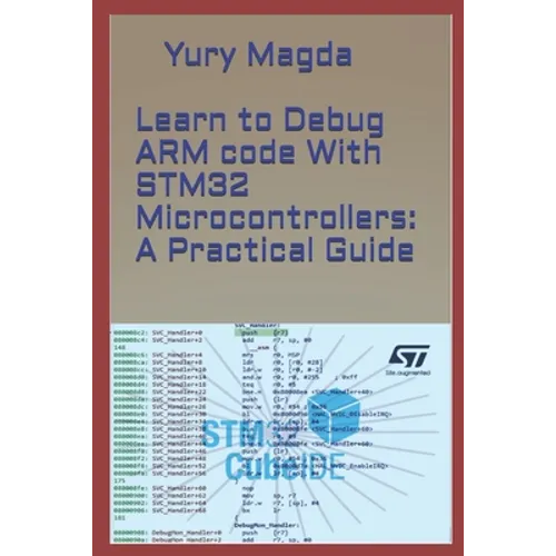 Learn to Debug ARM code With STM32 Microcontrollers: A Practical Guide