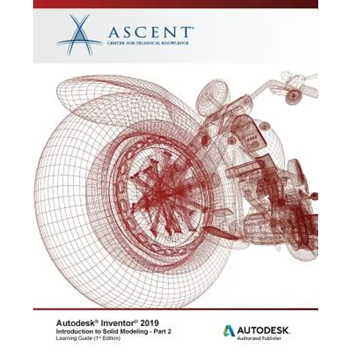 Autodesk Inventor 2019: Introduction to Solid Modeling - Part 2: Autodesk Authorized Publisher