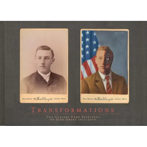 Transformations: The Cabinet Card Paintings of Alex Gross 2012 - 2019