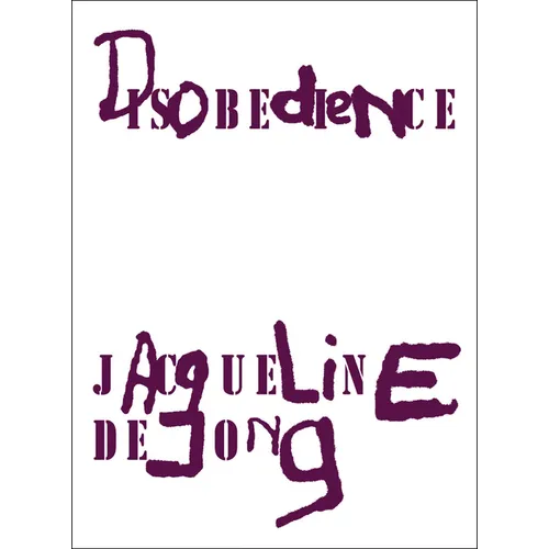 Jacqueline de Jong: Disobedience