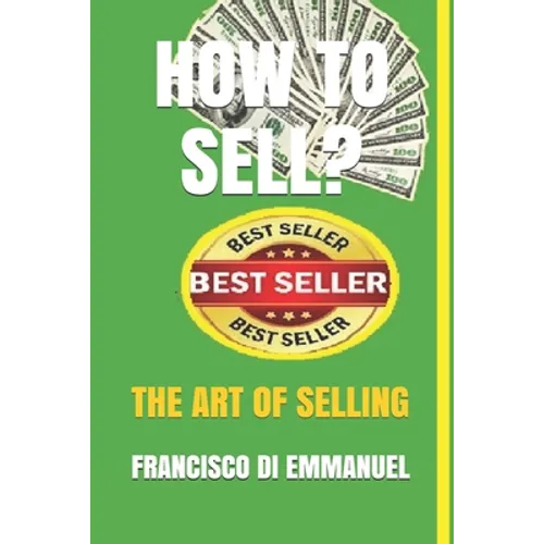 How to Sell?: The Art of Selling