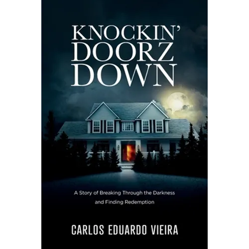 Knockin' Doorz Down: A Story of Breaking Through the Darkness and Finding Redemption