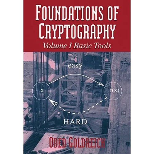 Foundations of Cryptography: Volume 1, Basic Tools