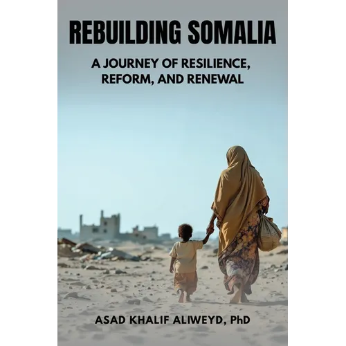 Rebuilding Somalia: A Journey of Resilience, Reform, and Renewal