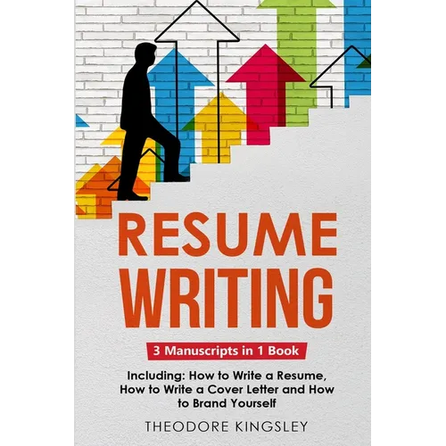 Resume Writing: 3-in-1 Guide to Master Curriculum Vitae Writing, Resume Building, CV Templates & Resume Design