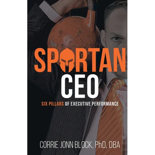Spartan CEO: Six Pillars of Executive Performance