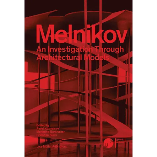 Melnikov: An Investigation Through Architectural Models