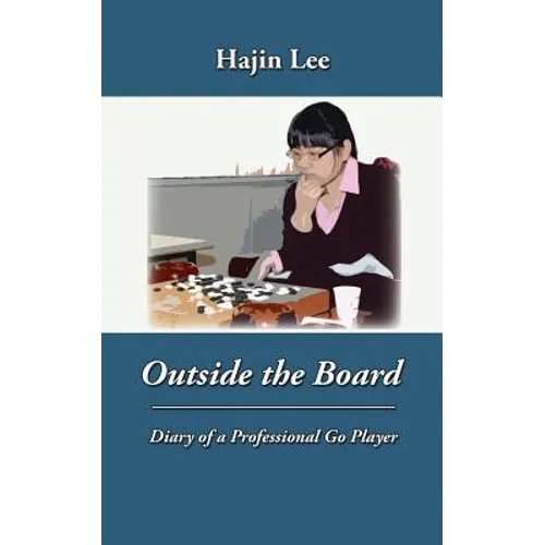 Outside the Board: Diary of a Professional Go Player - Paperback