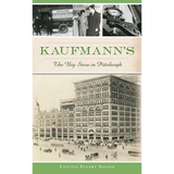 Kaufmann's: The Big Store in Pittsburgh - Hardcover