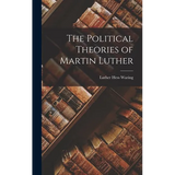 The Political Theories of Martin Luther - Hardcover