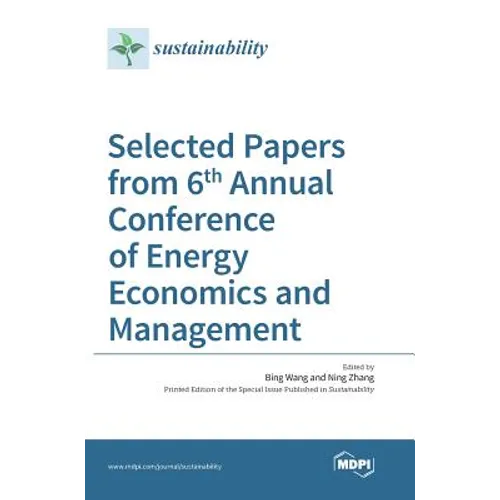 Selected Papers from 6th Annual Conference of Energy Economics and Management