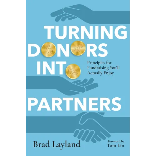Turning Donors Into Partners: Principles for Fundraising You'll Actually Enjoy