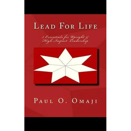 Lead For Life: 7 Essentials for Upright & High-Impact Leadership