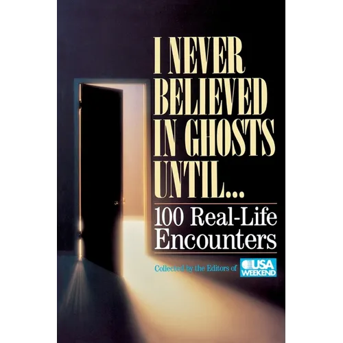 I Never Believed in Ghosts Until . . .