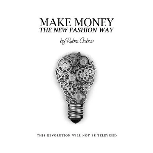 Make Money The New Fashion Way: This Revolution Will Not Be Televised