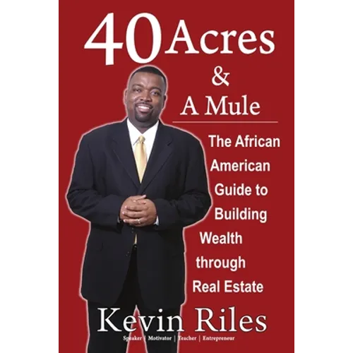 40 Acres and a Mule: The African American Guide to Building Wealth Through Real Estate