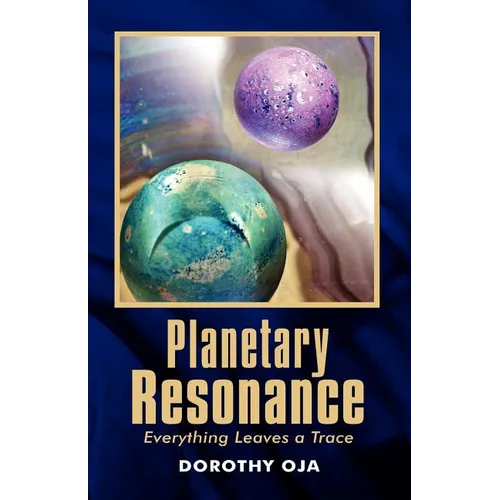 Planetary Resonance, Everything Leaves a Trace