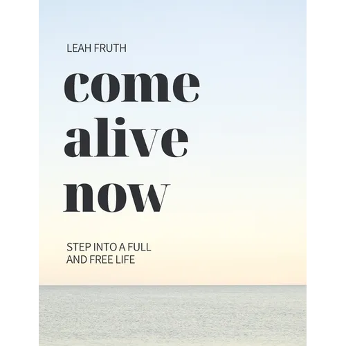 Come Alive Now