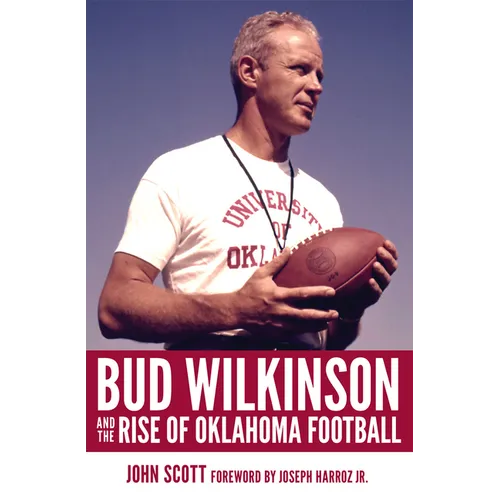Bud Wilkinson and the Rise of Oklahoma Football