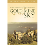 Gold Mine in the Sky: A Personal History of the Log Cabin Mine - Paperback
