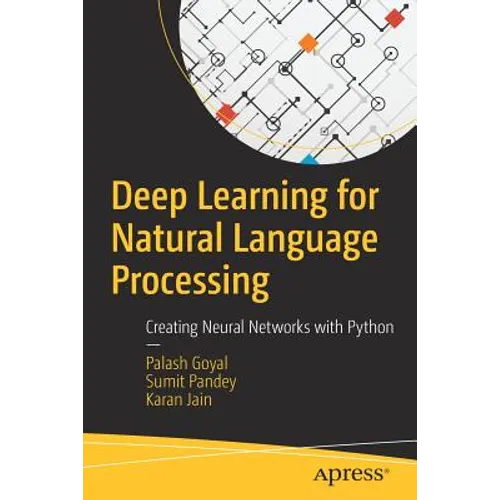 Deep Learning for Natural Language Processing: Creating Neural Networks with Python