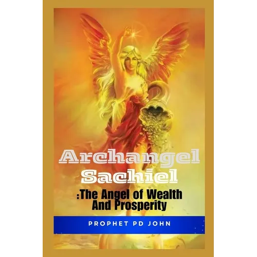 Archangel Sachiel: The Angel of Wealth and Prosperity
