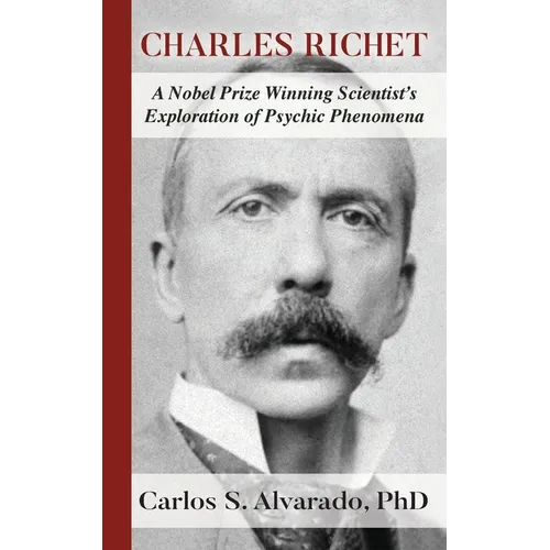 Charles Richet: A Nobel Prize Winning Scientist's Exploration of Psychic Phenomena