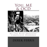 You, Me & OCD: My Life With Obsessive-Compulsive Disorder - Paperback