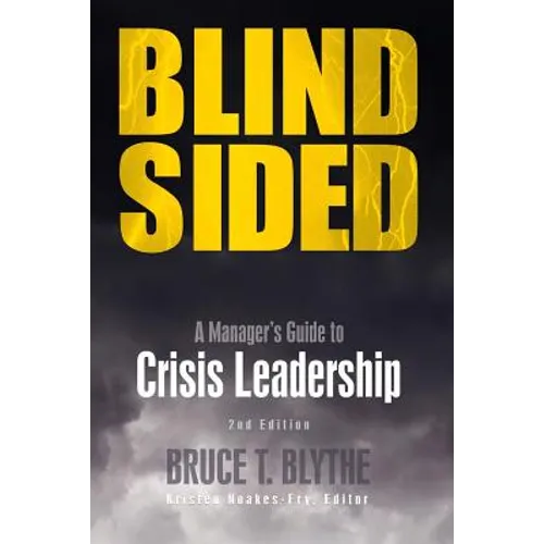 Blindsided: A Manager's Guide to Crisis Leadership, 2nd Edition