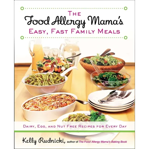 The Food Allergy Mama's Easy, Fast Family Meals: Dairy, Egg, and Nut Free Recipes for Every Day: A Cookbook