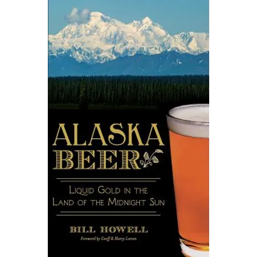 Alaska Beer: Liquid Gold in the Land of the Midnight Sun