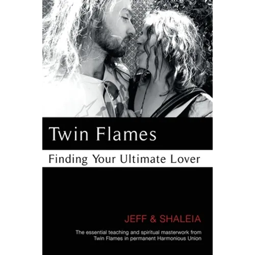 Twin Flames: Finding Your Ultimate Lover