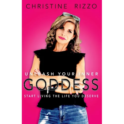 Unleash Your Inner Goddess: Start Living the Life You Deserve