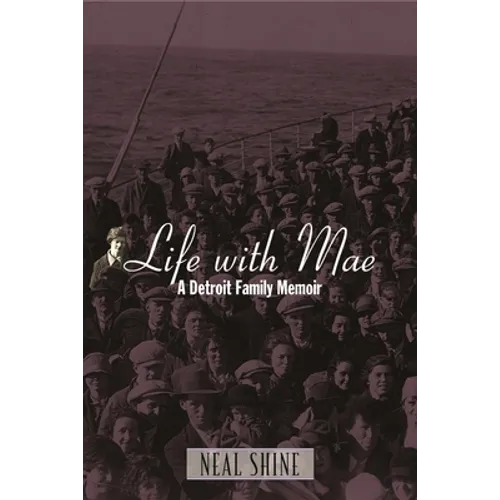 Life with Mae: A Detroit Family Memoir
