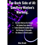 The Dark Side of AI: Geoffrey Hinton's Warning
