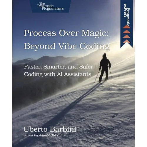 Process Over Magic: Beyond Vibe Coding: Beyond Vibe Coding