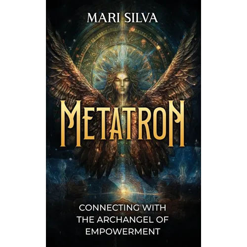 Metatron: Connecting with the Archangel of Empowerment