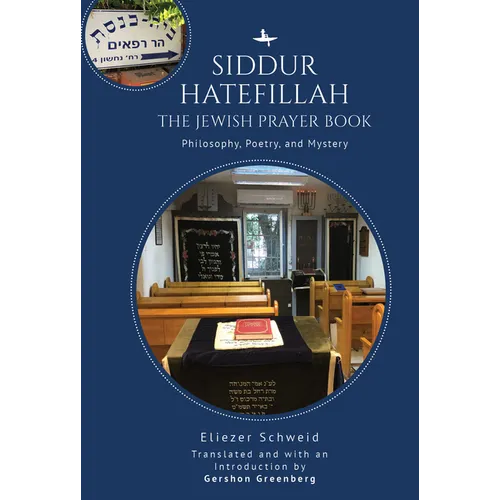 Siddur Hatefillah: The Jewish Prayer Book. Philosophy, Poetry, and Mystery