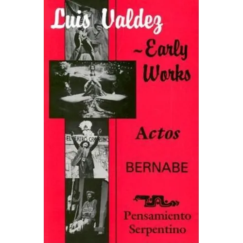 Early Works: Actos, Bernabe & Pensamiento Serpentino