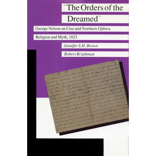 The Orders of the Dreamed: George Nelson on Cree and Northern Ojibwa Religion and Myth, 1823