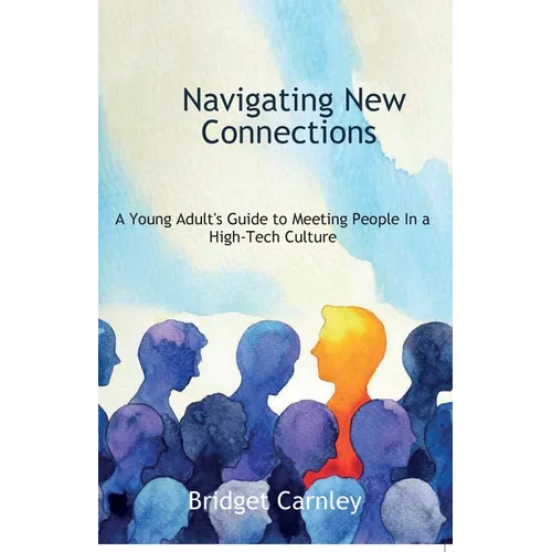 Navigating New Connections, A Young Adult's Guide to Meeting People in a High-Tech Culture