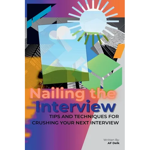Nailing the Interview: Tips and Techniques for Crushing Your Next Interview