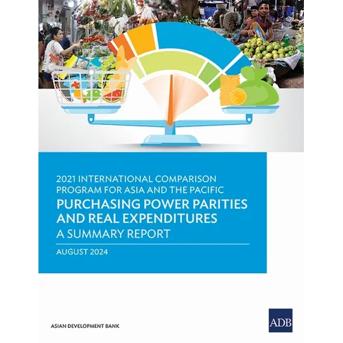 2021 International Comparison Program for Asia and the Pacific: Purchasing Power Parities and Real Expenditures--A Summary Report