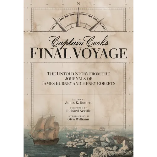 Captain Cook's Final Voyage: The Untold Story from the Journals of James Burney and Henry Roberts