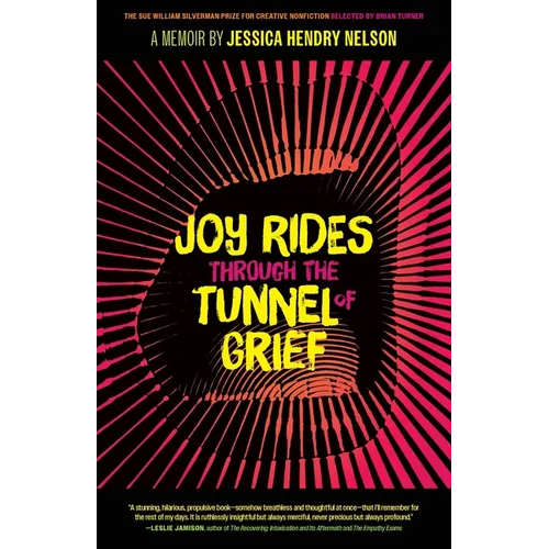Joy Rides Through the Tunnel of Grief: A Memoir