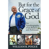 But for the Grace of God: An Autobiography of an Aviator and Astronaut
