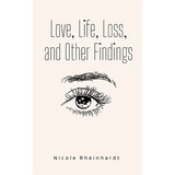 Love, Life, Loss, and Other Findings