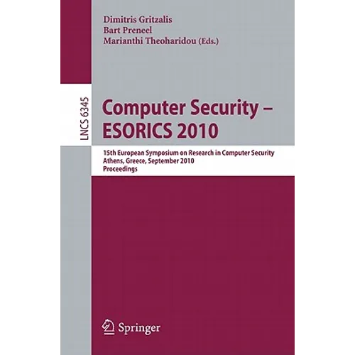 Computer Security - ESORICS 2010: 15th European Symposium on Research in Computer Security, Athens, Greece, September 20-22, 2010, Proceedings